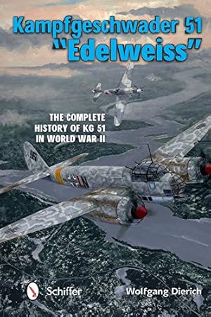 Immagine del venditore per Kampfgeschwader 51 "Edelweiss": The Complete History of KG 51 in World War II by Dierich, Wolfgang [Hardcover ] venduto da booksXpress