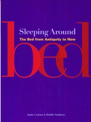 Image du vendeur pour Sleeping Around: The Bed from Antiquity to Now by Annie Carlano, Bobbie Sumberg [Paperback ] mis en vente par booksXpress