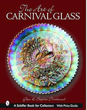 Seller image for The Art of Carnival Glass (Schiffer Book for Collectors) by Thistlewood, Glen, Thistlewood, Stephen [Hardcover ] for sale by booksXpress