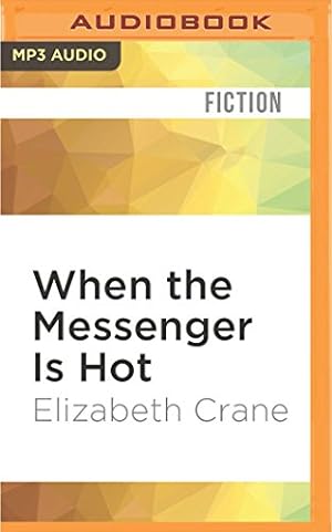 Seller image for When the Messenger Is Hot by Crane, Elizabeth [MP3 CD ] for sale by booksXpress