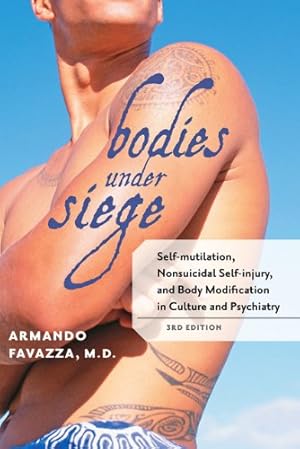 Seller image for Bodies under Siege: Self-mutilation, Nonsuicidal Self-injury, and Body Modification in Culture and Psychiatry by Favazza MD MPH, Armando R. [Paperback ] for sale by booksXpress