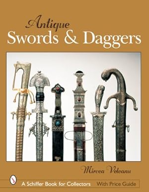 Image du vendeur pour Antique Swords & Daggers (Schiffer Book for Collectors (Hardcover)) by Veleanu, Mircea [Hardcover ] mis en vente par booksXpress