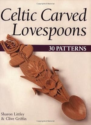 Imagen del vendedor de Celtic Carved Lovespoons: 30 Patterns by Littley, Sharon, Griffin, Clive [Paperback ] a la venta por booksXpress