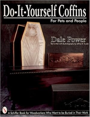 Seller image for Do It Yourself Coffins for Pets and People: A Schiffer Book for Woodworkers Who Want to Be Buried in Their Work Paperback for sale by booksXpress