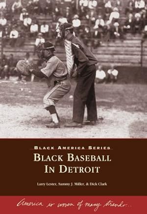 Seller image for Black Baseball in Detroit (Black America: Michigan) by Larry Lester, Sammy J. Miller, Dick Clark [Paperback ] for sale by booksXpress