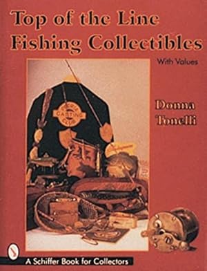 Image du vendeur pour Top of the Line Fishing Collectibles (Schiffer Book for Collectors with Values) by Tonelli, Donna [Hardcover ] mis en vente par booksXpress