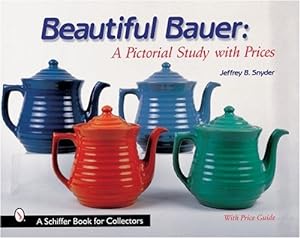 Seller image for Beautiful Bauer: A Pictorial Study With Prices (A Schiffer Book for Collectors) by Snyder, Jeffrey B [Hardcover ] for sale by booksXpress