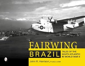 Imagen del vendedor de Fairwing--Brazil: Tales of the South Atlantic in World War II by HarrisonPhoM2/c-USNR, John R. [Hardcover ] a la venta por booksXpress