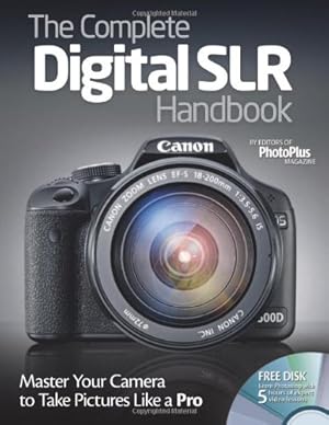 Seller image for The Complete Digital SLR Handbook: Master Your Camera to Take Pictures Like a Pro by Editors at Future Publishing [Paperback ] for sale by booksXpress