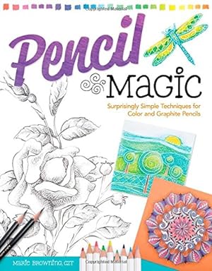Bild des Verkufers fr Pencil Magic: Surprisingly Simple Techniques for Color and Graphite Pencils by Browning CZT, Marie [Paperback ] zum Verkauf von booksXpress