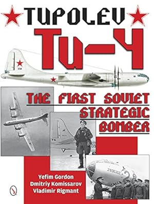 Seller image for Tupolev Tu-4: The First Soviet Strategic Bomber by Gordon, Yefim, Komissarov, Dmitriy, Rigmant, Vladimir [Hardcover ] for sale by booksXpress