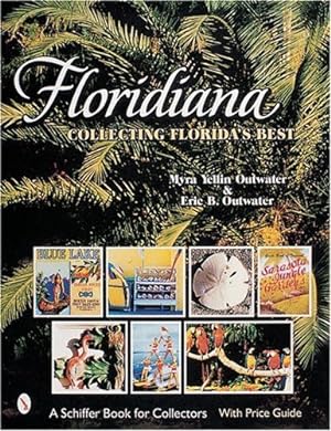Seller image for Floridiana: Collecting Florida's Best (A Schiffer book for collectors) Paperback for sale by booksXpress