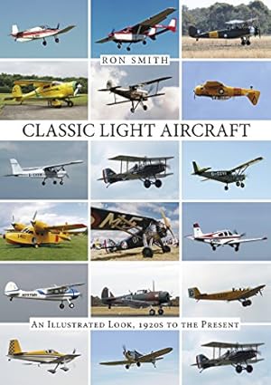 Imagen del vendedor de Classic Light Aircraft: An Illustrated Look, 1920s to the Present by Smith, Ron [Hardcover ] a la venta por booksXpress