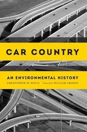 Image du vendeur pour Car Country: An Environmental History (Weyerhaeuser Environmental Books) by Wells, Christopher W. [Paperback ] mis en vente par booksXpress