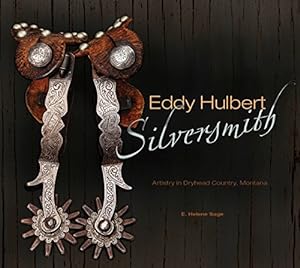 Immagine del venditore per Eddy Hulbert, Silversmith: Artistry in Dryhead Country, Montana by Sage, E. Helene [Hardcover ] venduto da booksXpress