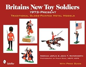 Image du vendeur pour Britains New Toy Soldiers, 1973 to the Present: Traditional Gloss-painted Metal Models by Joplin, Norman, Waterworth, John T. [Hardcover ] mis en vente par booksXpress