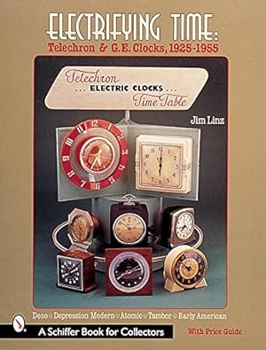 Seller image for Electrifying Time: Telechron and G. E. Clocks 1925-55 by Linz, Jim [Paperback ] for sale by booksXpress