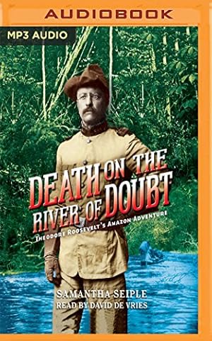 Seller image for Death on the River of Doubt: Theodore Roosevelt's Amazon Adventure by Seiple, Samantha [MP3 CD ] for sale by booksXpress
