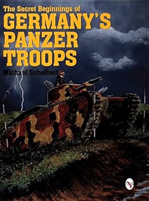 Imagen del vendedor de The Secret Beginnings of Germanys Panzer Troops: (Schiffer Military History Book) by Michael Scheibert [Paperback ] a la venta por booksXpress