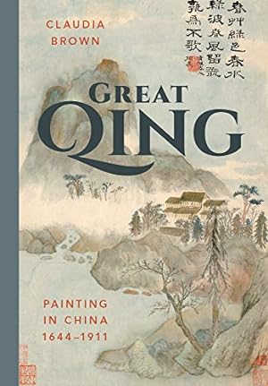 Seller image for Great Qing: Painting in China, 1644-1911 (China Program Books) by Brown, Claudia [Paperback ] for sale by booksXpress