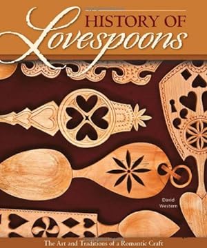 Seller image for History of Lovespoons: The Art and Traditions of a Romantic Craft by Western, David [Paperback ] for sale by booksXpress