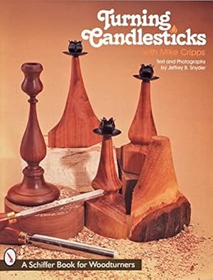 Imagen del vendedor de Turning Candlesticks With Mike Cripps (Schiffer Book for Woodturners) by Cripps, Mike, Snyder, Jeffrey B. [Paperback ] a la venta por booksXpress