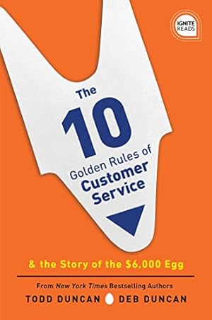 Seller image for The 10 Golden Rules of Customer Service: The Story of the $6,000 Egg (Ignite Reads) by Duncan, Todd, Duncan, Deb [Hardcover ] for sale by booksXpress