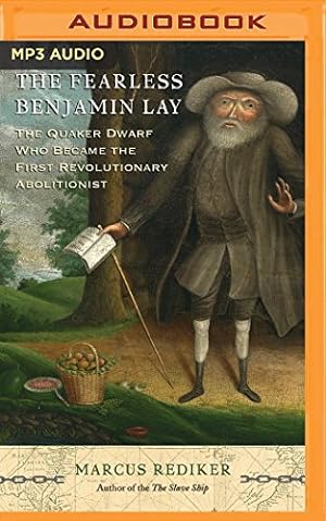 Imagen del vendedor de The Fearless Benjamin Lay: The Quaker Dwarf Who Became the First Revolutionary Abolitionist by Rediker, Marcus [MP3 CD ] a la venta por booksXpress