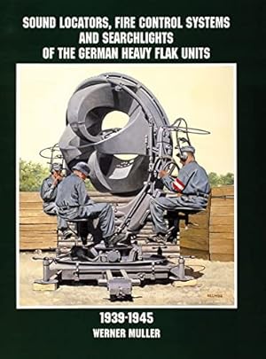 Seller image for Sound Locators, Fire Control Systems and Searchlights of the German Heavy Flak Units 1939-1945: (Schiffer Military/Aviation History) by Werner Muller [Paperback ] for sale by booksXpress