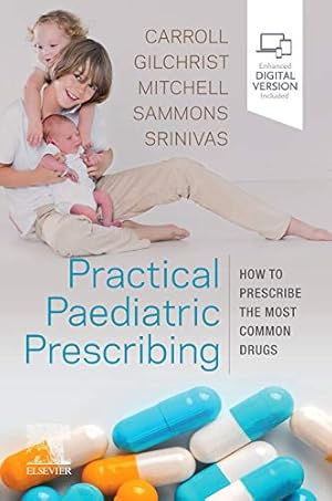 Immagine del venditore per Practical Paediatric Prescribing: How to Prescribe the Most Common Drugs by Carroll MD MRCP MRCPCH Bm BCh BA MA(Oxon), Will, Gilchrist, Francis J, Mitchell, Michael, Sammons, Helen, Srinivas MBBS MRCPCH PG Dip (Med Ed), Jyothi [Paperback ] venduto da booksXpress