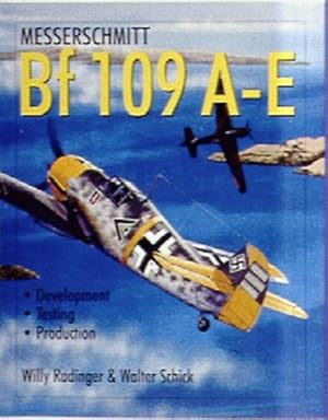 Bild des Verkufers fr Messerschmitt Bf 109: The World's Most Produced Fighter From Bf 109 A to E by Willy Radinger, Walter Schick [Hardcover ] zum Verkauf von booksXpress