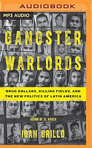 Seller image for Gangster Warlords: Drug Dollars, Killing Fields, and the New Politics of Latin America by Grillo, Ioan [MP3 CD ] for sale by booksXpress