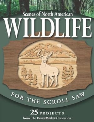 Imagen del vendedor de Scenes of North American Wildlife for the Scroll Saw: 25 Projects from the Berry Basket Collection by Longabaugh, Rick & Karen [Paperback ] a la venta por booksXpress