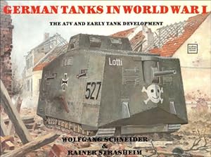 Bild des Verkufers fr German Tanks in World War I: The A7V and Early Tank Development (Schiffer military history) by Schneider, Wolfgang, Strasheim, Rainer [Paperback ] zum Verkauf von booksXpress