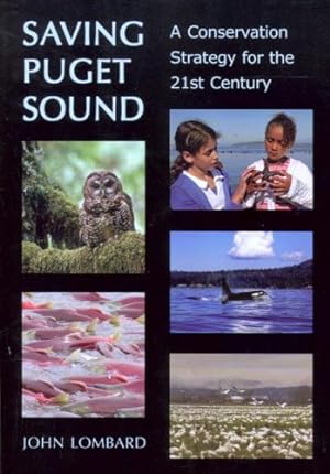 Bild des Verkufers fr Saving Puget Sound: A Conservation Strategy for the 21st Century by Lombard, John Haykin [Paperback ] zum Verkauf von booksXpress