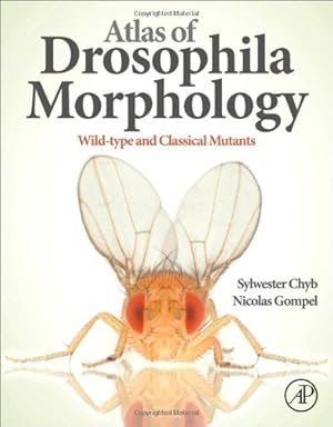 Seller image for Atlas of Drosophila Morphology: Wild-type and Classical Mutants by Chyb, Sylwester, Gompel, Nicolas [Hardcover ] for sale by booksXpress