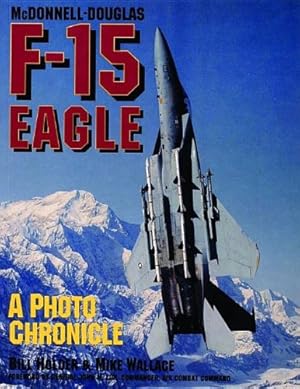Imagen del vendedor de McDonnell-Douglas F-15 Eagle: A Photo Chronicle (Schiffer Military/Aviation History) by Bill Holder, Mike Wallace [Paperback ] a la venta por booksXpress