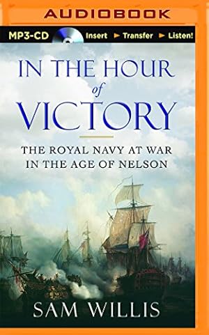 Imagen del vendedor de In the Hour of Victory: The Royal Navy at War in the Age of Nelson [No Binding ] a la venta por booksXpress