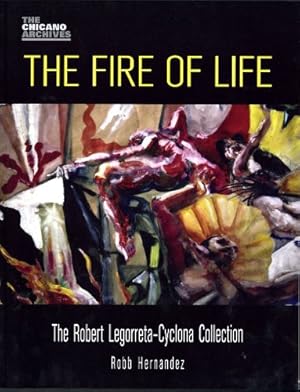 Seller image for The Fire of Life: The Robert Legorreta-Cyclona Collection (Chicano Archive) by Hernandez, Robb [Paperback ] for sale by booksXpress