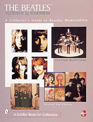 Immagine del venditore per The Beatles: A Collector's Guide to Beatles Memorabilia (Yesterday and Tomorrow: A Collector's Guide to Beatles Memor) by McWilliams, Courtney [Paperback ] venduto da booksXpress