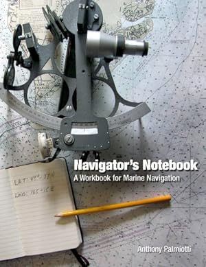 Immagine del venditore per Navigator's Notebook: A Workbook for Marine Navigation by Anthony Palmiotti [Paperback ] venduto da booksXpress