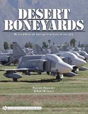 Seller image for Desert Boneyards Retired Aircraft Storage Facilities n the U.S. (Schiffer Military History Book) by Adel Kramer, Patrick Hoeveler [Hardcover ] for sale by booksXpress