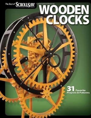 Seller image for Wooden Clocks: 31 Favorite Projects & Patterns (Fox Chapel Publishing) Grandfather, Pendulum, Desk Clocks & More with Your Scroll Saw; Includes Beginner, Intermediate, and Advanced Designs by Editors of Scroll Saw Woodworking & Crafts [Paperback ] for sale by booksXpress