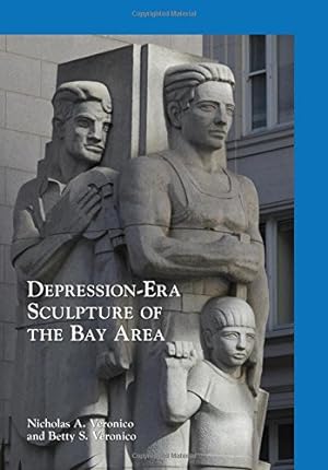 Imagen del vendedor de Depression-Era Sculpture of the Bay Area by Veronico, Nicholas A., Veronico, Betty S. [Paperback ] a la venta por booksXpress