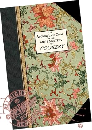 The Accomplisht / Accomplished Cook or The Art and Mystery of Cookery [ London: Printed for Obadi...