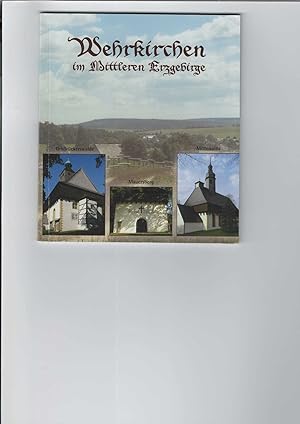 Seller image for Wehrkirchen im Mittleren Erzgebirge. Hrsg. Ev-Luth. Pfarramt Mittelsaida, Pfr. Michael Escher, for sale by Antiquariat Frank Dahms