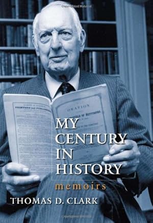 Seller image for My Century in History: Memoirs by Clark, Thomas D. [Hardcover ] for sale by booksXpress