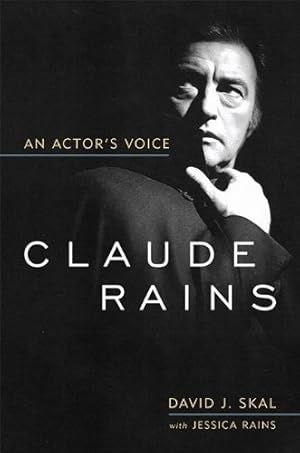 Seller image for Claude Rains: An Actor's Voice (Screen Classics) by Skal, David J., Rains, Jessica [Paperback ] for sale by booksXpress