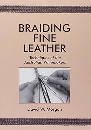 Seller image for Tandy Leather Braiding Fine Leather Book 66021-00 by Morgan, David W. [Paperback ] for sale by booksXpress