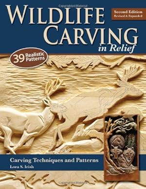 Imagen del vendedor de Wildlife Carving in Relief, Second Edition Revised and Expanded: Carving Techniques and Patterns by Irish, Lora [Paperback ] a la venta por booksXpress